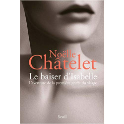 Le baiser d'Isabelle : L'aventure de la première greffe du visage