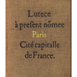 Lutèce à présent nomée Paris cité capitalle de France