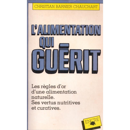 L'alimentation qui guérit. Les règles d'or d'une alimentation...