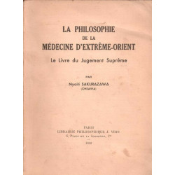 La philosophie de la médecine d'Extrême-Orient - Le livre du...