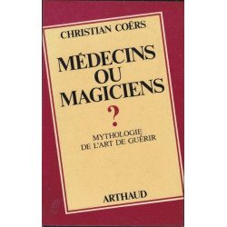 Médecins ou magiciens ? : mythologie de l'art de guérir