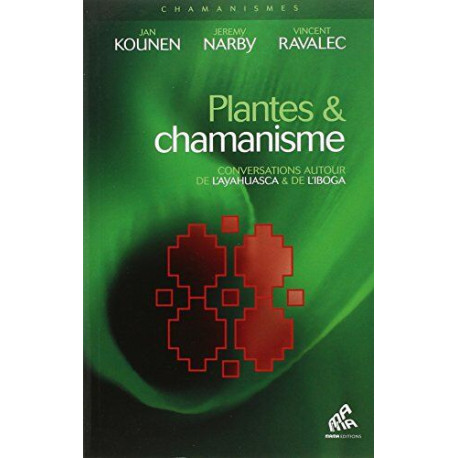 Plantes et chamanisme Conversations autour de l'ayahuasca et de...