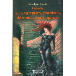 Enquête sur les vampires fantômes démons et loups-garous