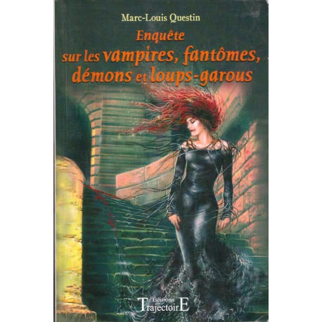 Enquête sur les vampires fantômes démons et loups-garous