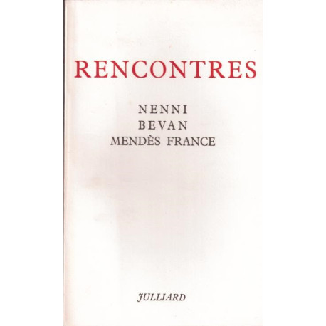 Rencontres. Nenni - Bevan - Mendès france