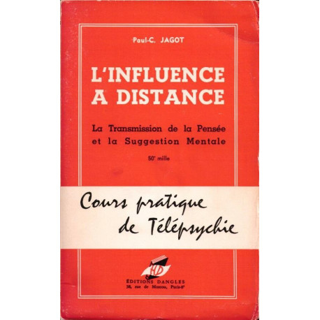 L'influence à distance - la transmission de la pensée et la...