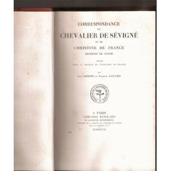 Correspondance du chevalier De Sévigné et de Christine de France...