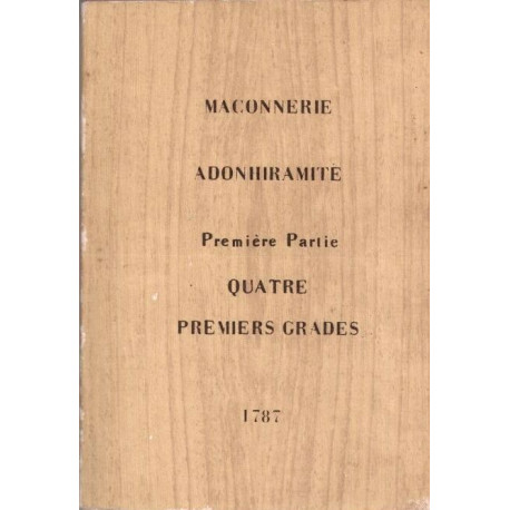 Maçonnerie Adonhiramite première partie Quatre premiers grades 1787