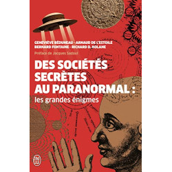 Des sociétés secrètes au paranormal : Les grandes énigmes