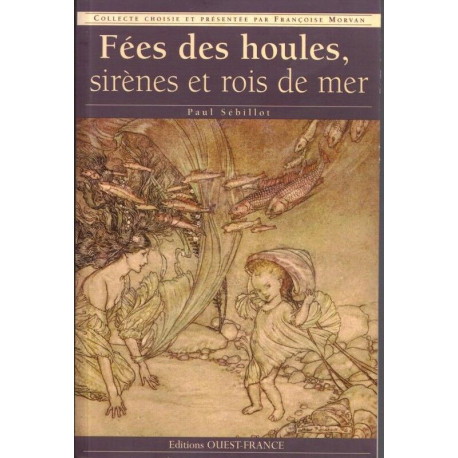 Fées des houles sirènes et rois de mer