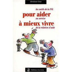 Pour aider a mieux vivre - Les outils de la PNL au service de la...