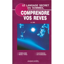 Comprendre vos rêves - le langage secret du sommeil