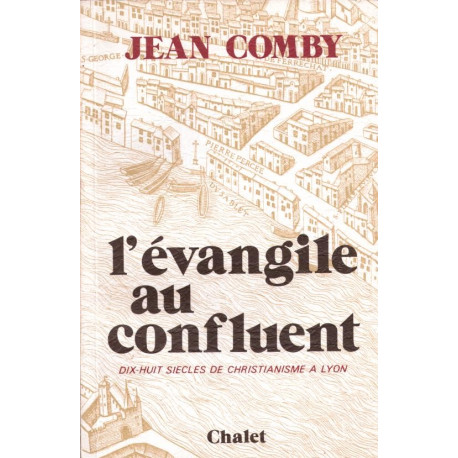 L'évangile au confluent. dix-huit siècles de christianisme à Lyon