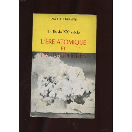 La fin du XXe siècle l'ère atomique et les prophéties