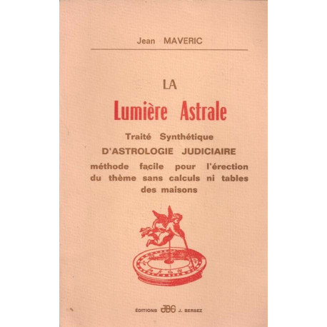 La Lumière astrale. Traité synthétique d'astrologie judiciaire