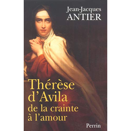 Thérèse d'Avila de la crainte à l'amour