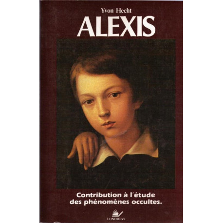 Alexis. Contribution à l'étude des phénomènes occultes