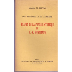 Des ténèbres à la lumière. Etapes de la pensée mystique de J.-K....