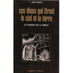 Ces dieux qui firent le ciel et la terre/ le roman de la Bible