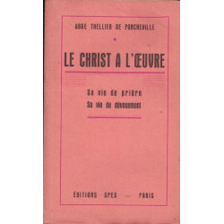 Le Christ à l'oeuvre. da vie de prière - sa vie de dévouement