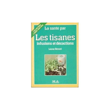 Les tisanes infusions et décoctions