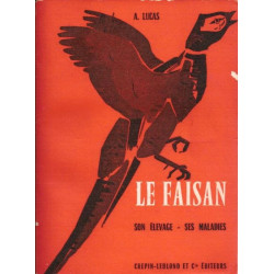 Le Faisan. Son élevage - Ses maladies