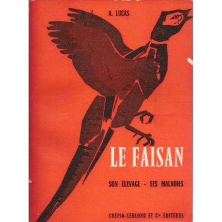 Le Faisan. Son élevage - Ses maladies