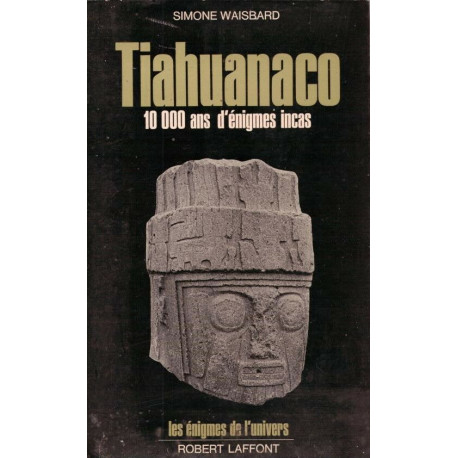 Tiahuanaco 10 000 ans d'enigmes incas