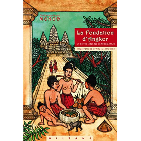 La fondation d'Angkor et autres légendes cambodgiennes