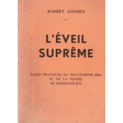 L'éveil suprême. Bases pratiques du bouddhisme zen et de la pensée...