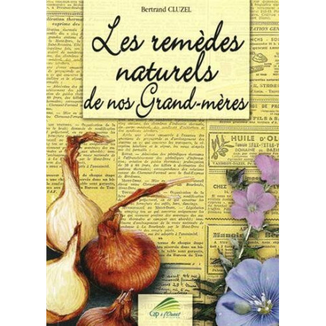 Les remèdes naturels de nos grand-mères