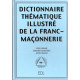 Dictionnaire thématique illustré de la Franc-Maçonnerie