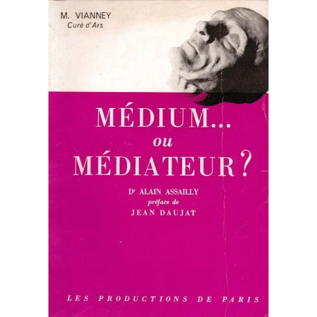 M. Vianney Curé d'Ars. Médium ou médiateur